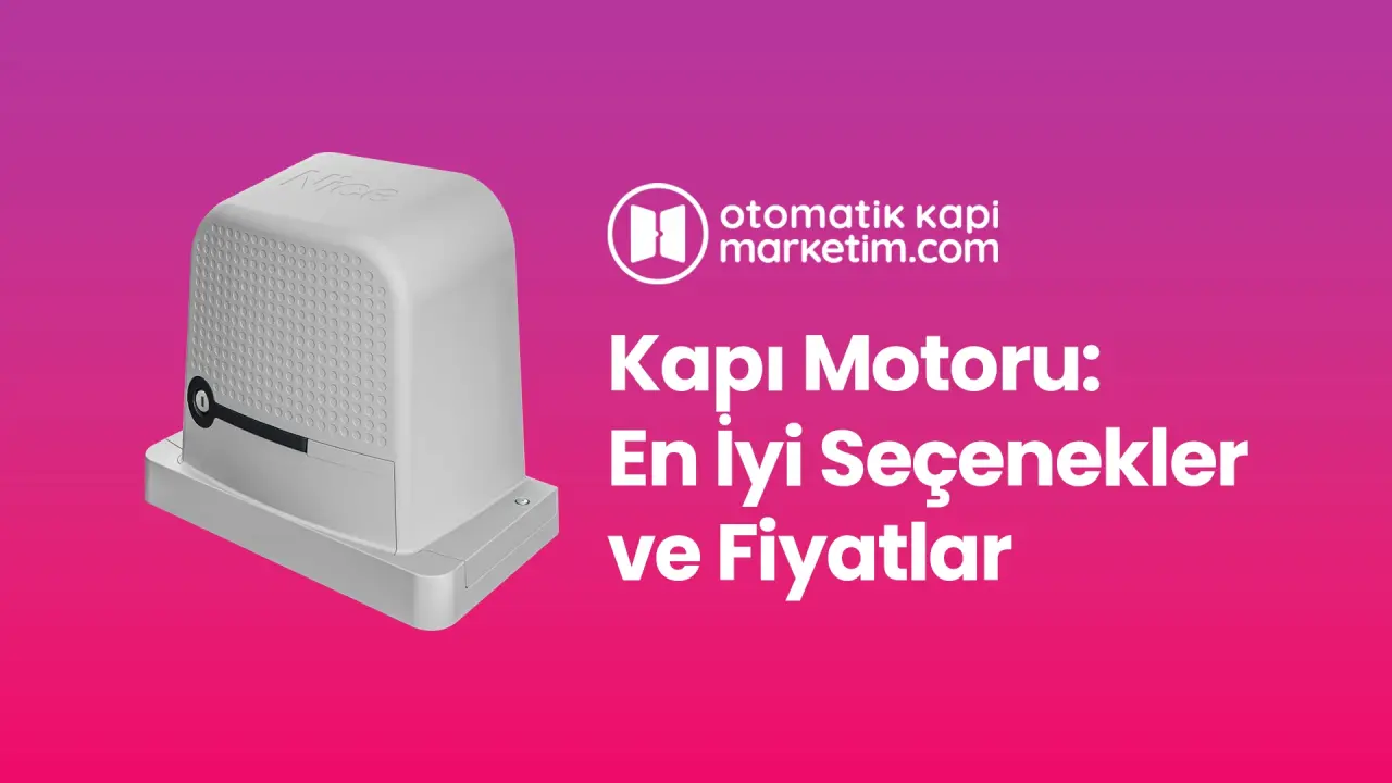 Kapı Motoru: En İyi Seçenekler ve Fiyatlar