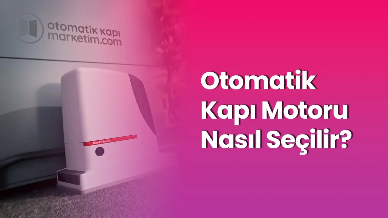 Otomatik Kapı Motoru Nasıl Seçilir?